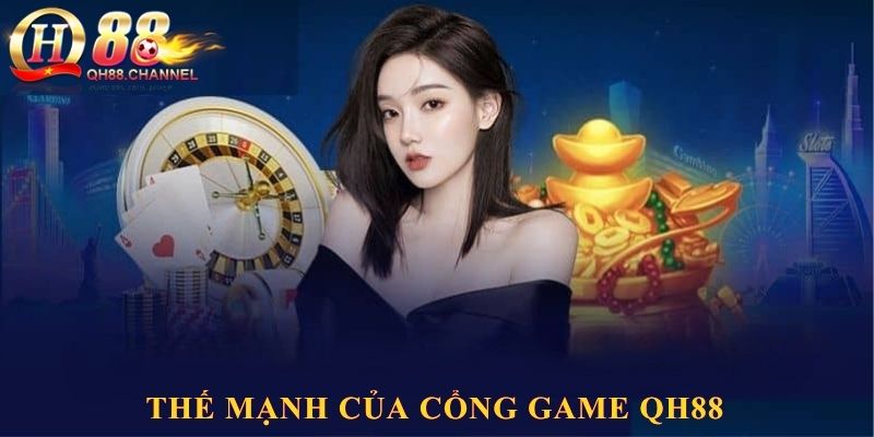 Thế mạnh của cổng game QH88