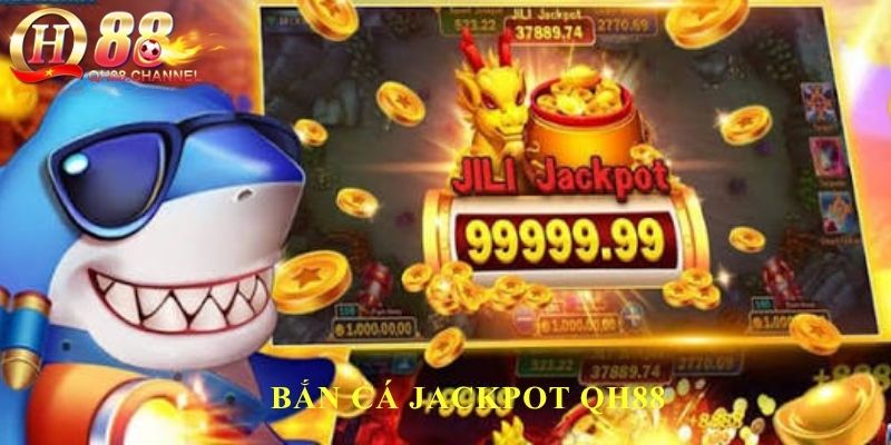 bắn cá Jackpot QH88