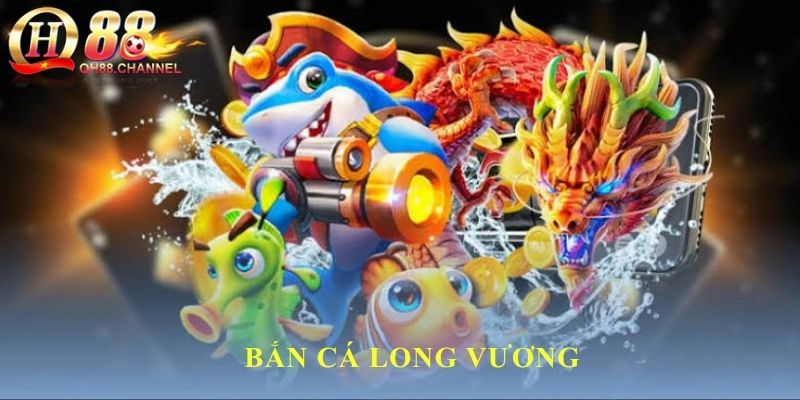 bắn cá long vương