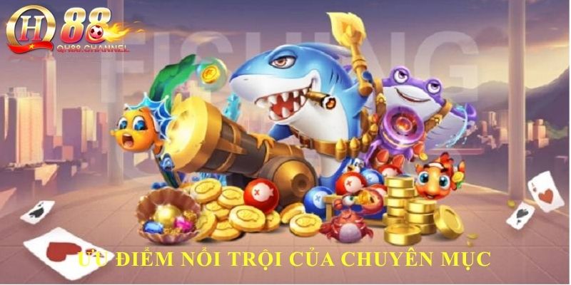 Ưu điểm nổi trội của chuyên mục