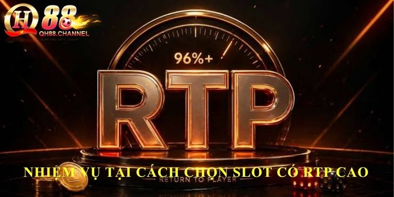 Nhiệm vụ tại cách chọn Slot có RTP cao