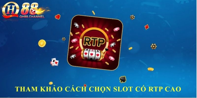 Tham khảo cách chọn Slot có RTP cao