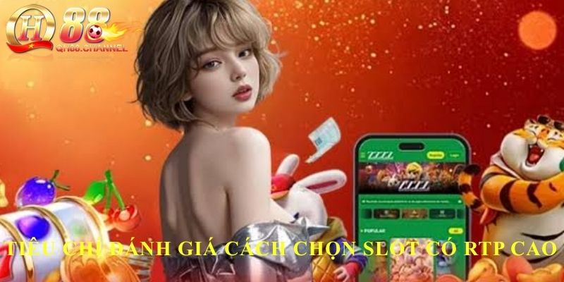 Tiêu chí đánh giá cách chọn Slot có RTP cao