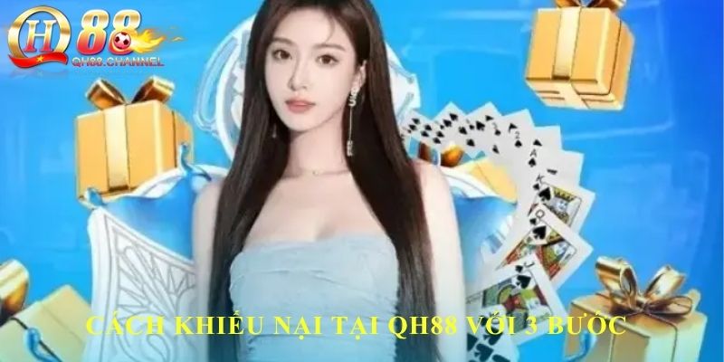 Cách khiếu nại tại QH88 với 3 bước