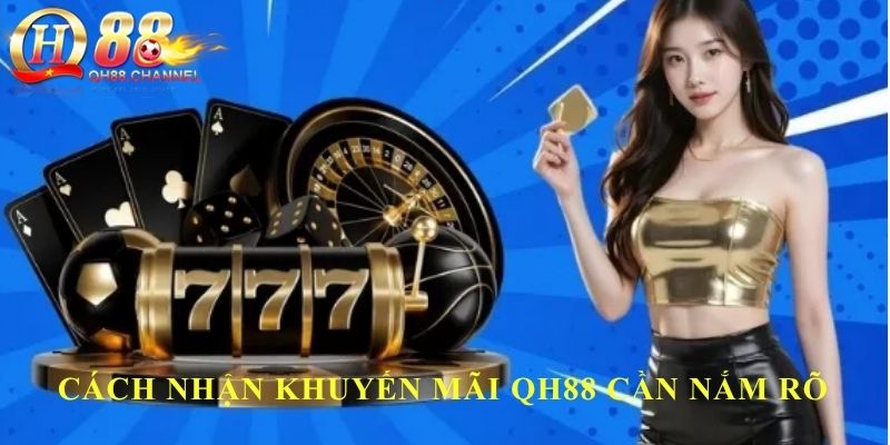 Cách nhận khuyến mãi QH88 cần nắm rõ