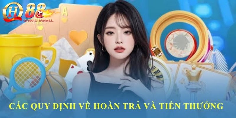 Các quy định về hoàn trả và tiền thưởng