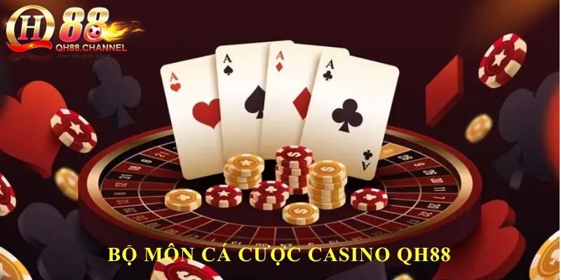 Bộ môn cá cược Casino QH88