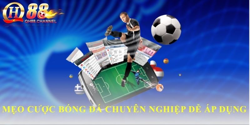 Mẹo cược bóng đá chuyên nghiệp dễ áp dụng
