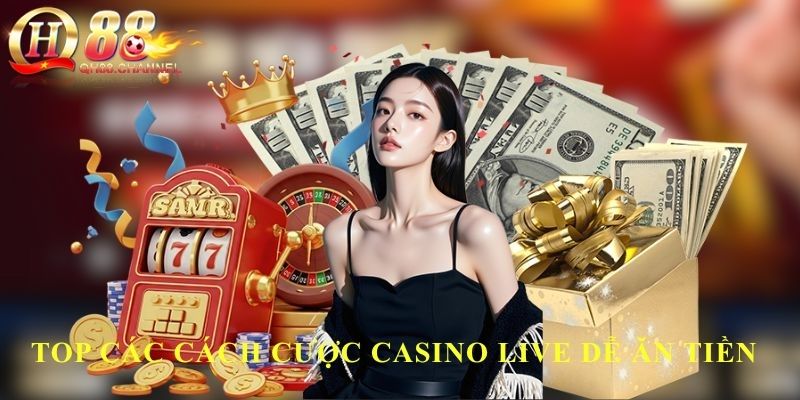 Top các cách cược casino live dễ ăn tiền