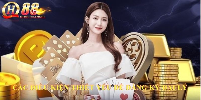 Các điều kiện thiết yếu để đăng ký đại lý