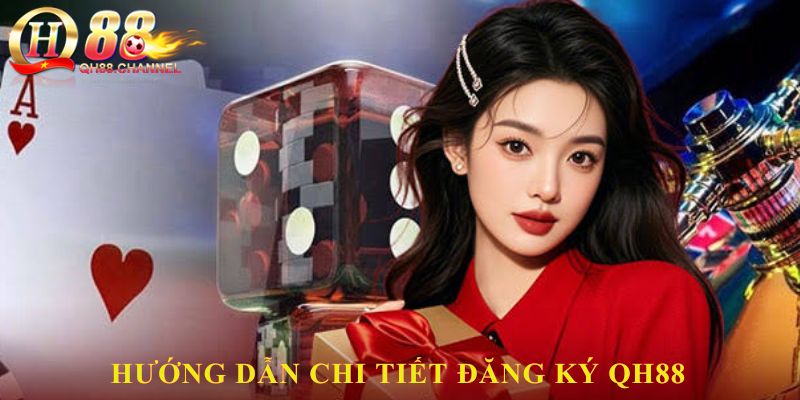 Hướng dẫn chi tiết đăng ký QH88 tối ưu mọi thiết bị