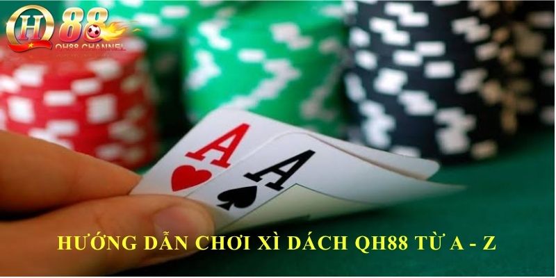 Hướng dẫn chơi xì dách QH88 từ A - Z