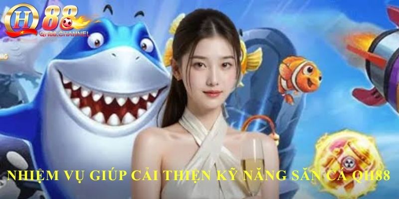Nhiệm vụ giúp cải thiện kỹ năng săn cá QH88