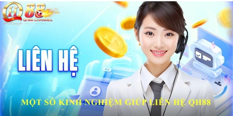 Một số kinh nghiệm giúp liên hệ QH88 tối ưu