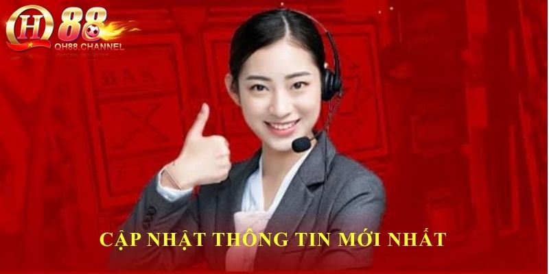 Cập nhật thông tin mới nhất khi liên hệ QH88