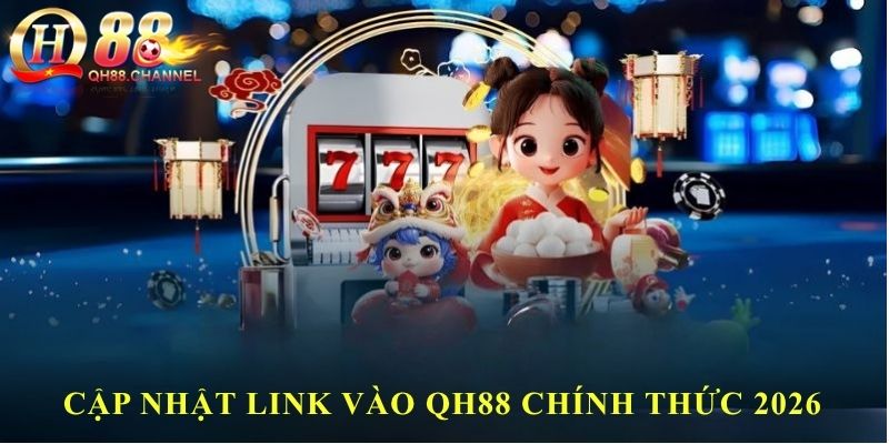 Cập nhật link vào QH88 chính thức 2026