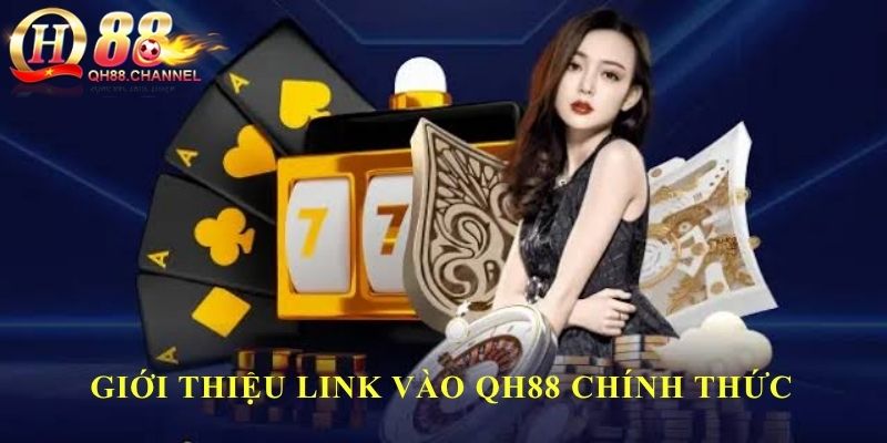 Giới thiệu link vào QH88 chính thức