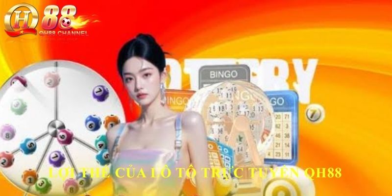 Lợi thế của lô tô trực tuyến QH88