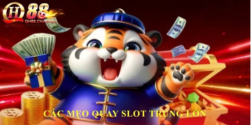 Các mẹo quay Slot trúng lớn