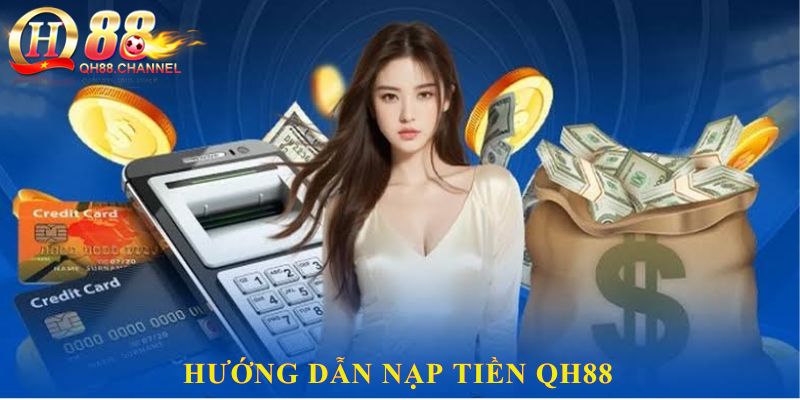 Hướng dẫn nạp tiền QH88
