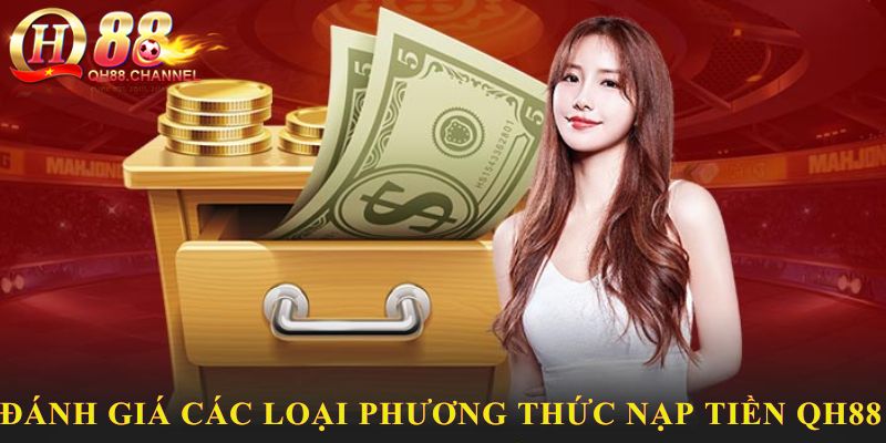 Đánh giá các loại phương thức nạp tiền QH88