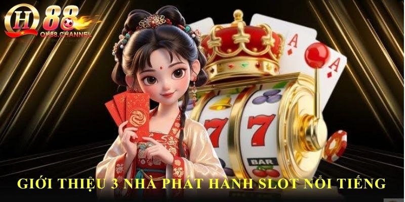 Giới thiệu 3 nhà phát hành slot nổi tiếng