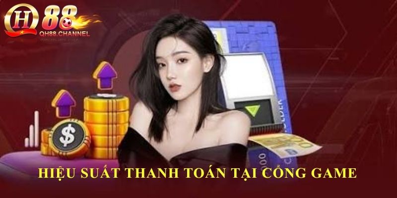 Hiệu suất thanh toán tại cổng game