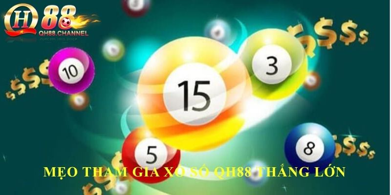 Mẹo tham gia xổ số QH88 thắng lớn